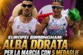 Europei Birmingham: ALBA DORATA PER LA MARCIA CON 5 MEDAGLIE ED È GIORNO DI GLORIA PER STANO E FIORINI!