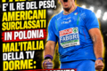 FABBRI E' IL RE DEL PESO, AMERICANI  SURCLASSATI  IN POLONIA, MA L'ITALIA DELLA TV DORME: CHE TRATTAMENTO PER ILNUMERO UNO AL MONDO!